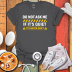 It's Never Quiet T-Shirt