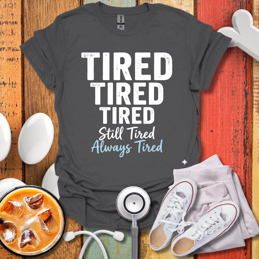 Always Tired T-Shirt