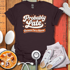 Probably Late T-Shirt