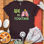 We Belung Together Color T-Shirt