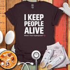 I keep People Alive T-Shirt