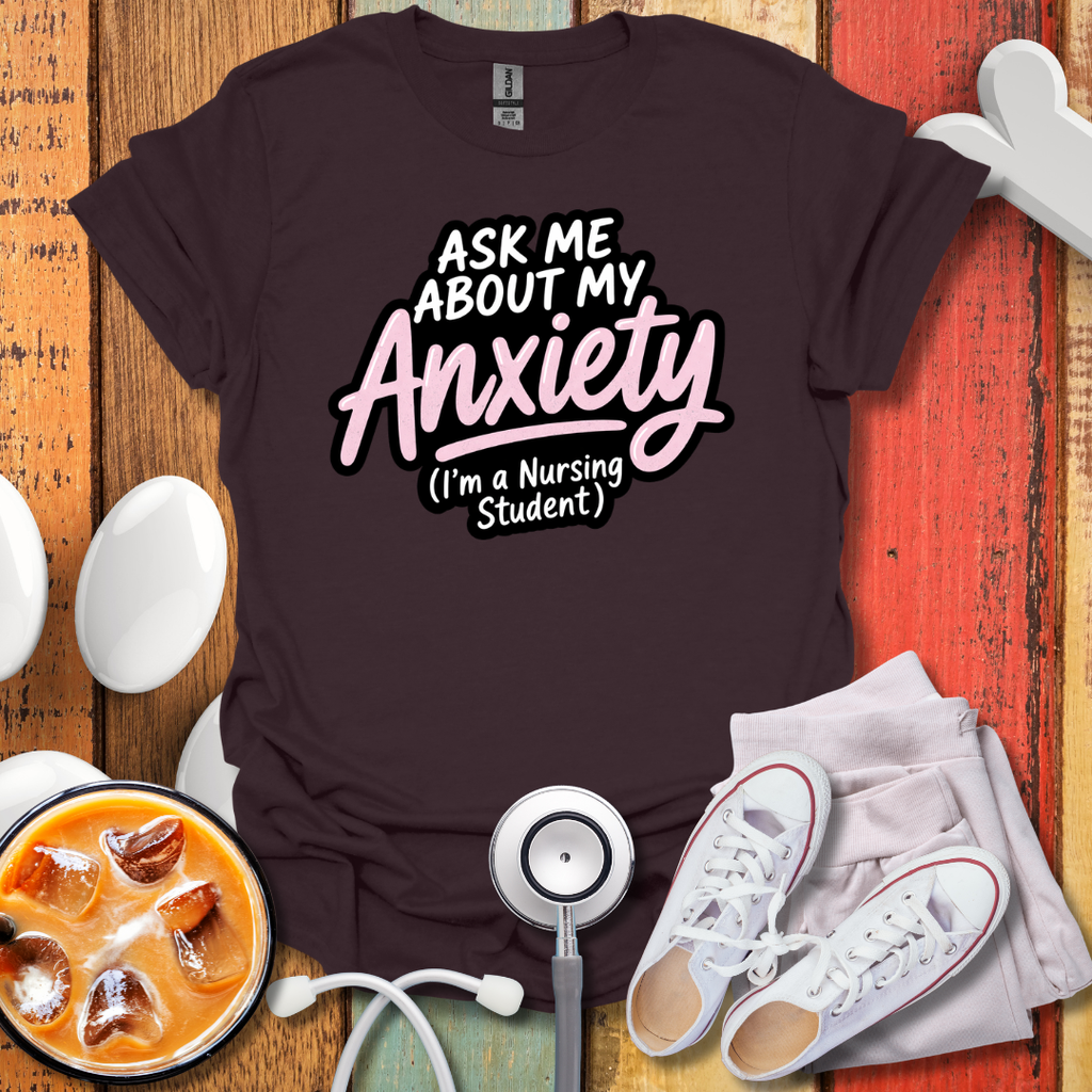 Nursing Student Anxiety T-Shirt