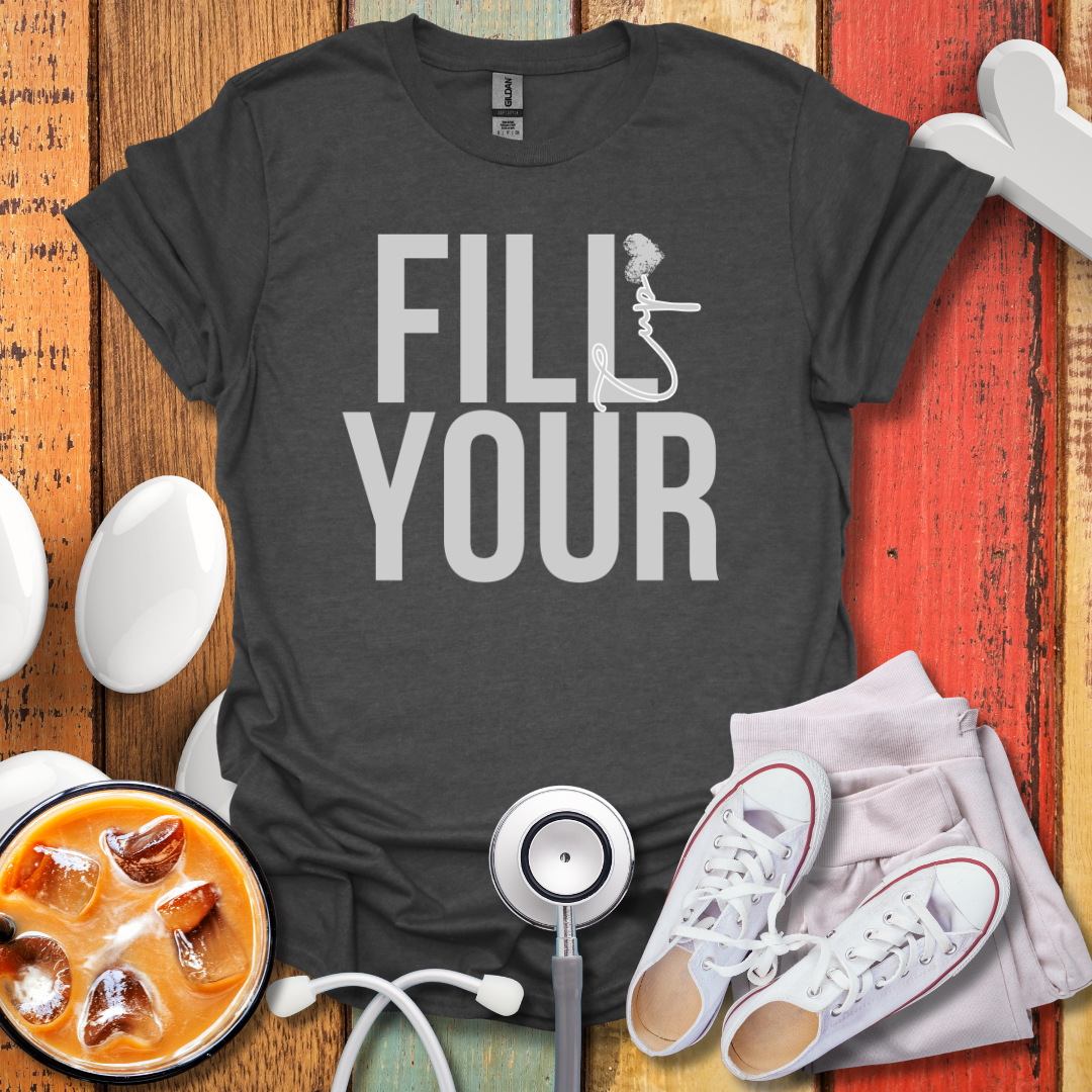 Fill Your Cup T-Shirt