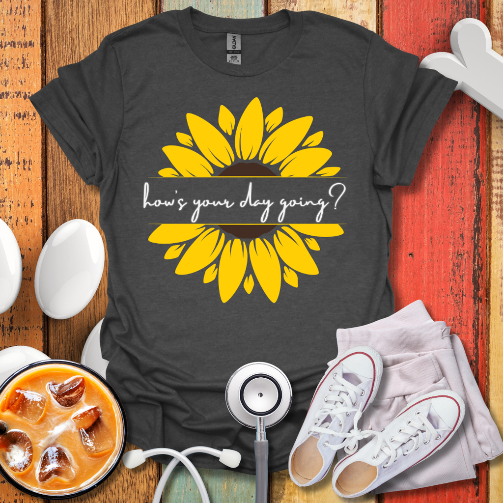 How's Your Day Going? T-Shirt