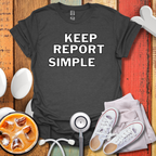 Keep Report Simple T-Shirt