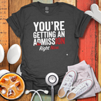 You're Getting An Admission Right Now T-Shirt