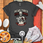 Dead tired Nursing Student T-Shirt