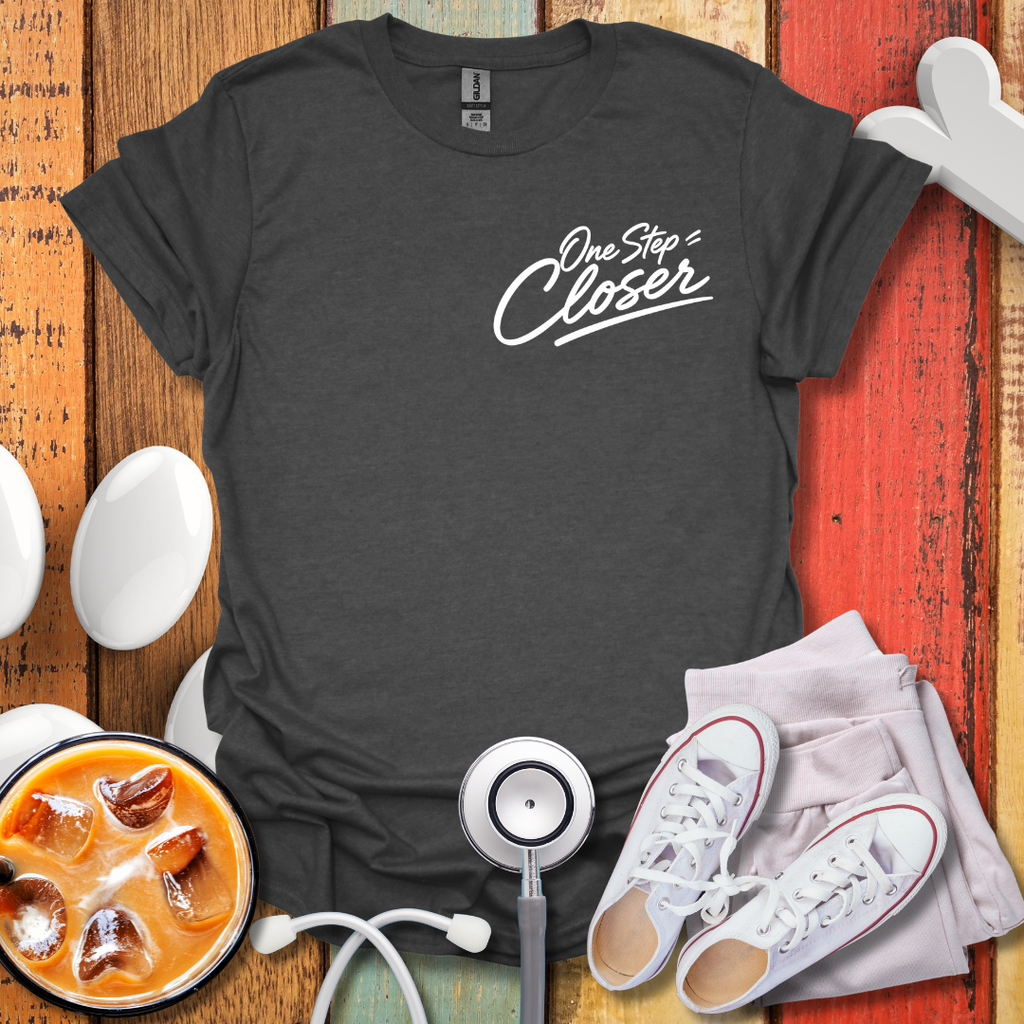 One Step Closer T-Shirt