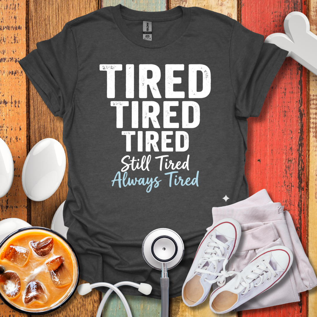 Always Tired T-Shirt