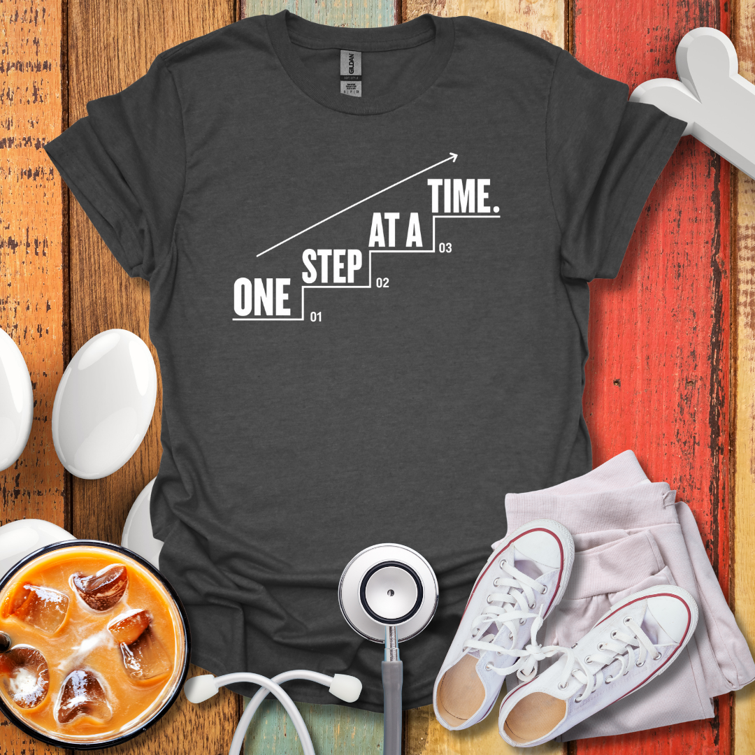 One Step At A Time Nurse T-Shirt