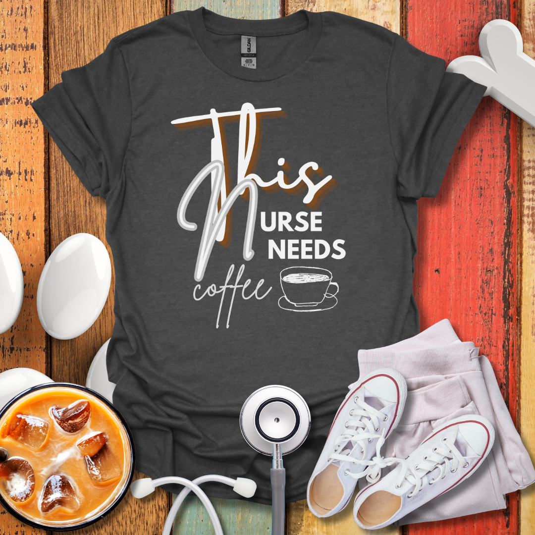 This Nurse Needs A Coffee T-Shirt