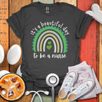 It's A Beautiful Day To Be A Nurse T-Shirt