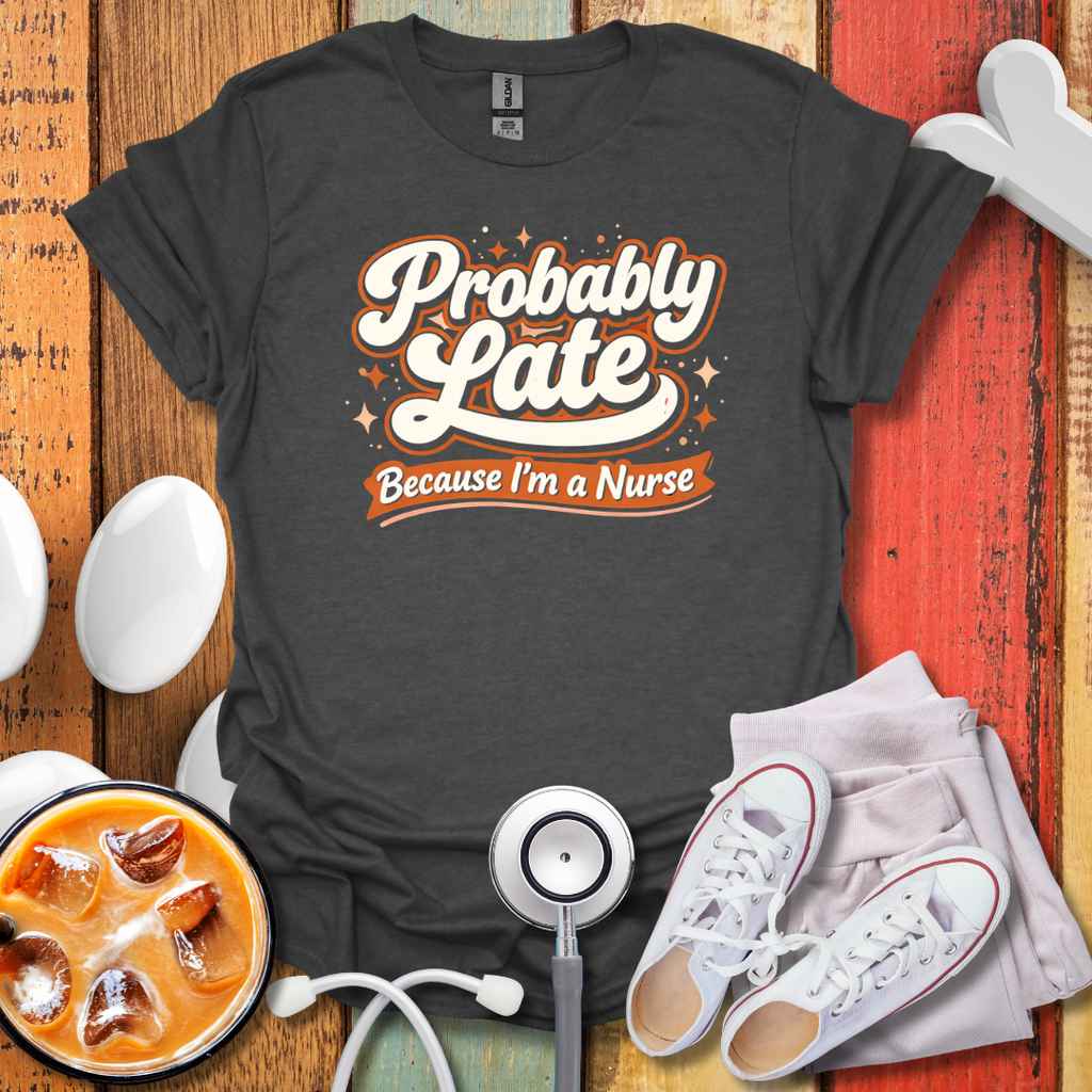 Probably Late T-Shirt