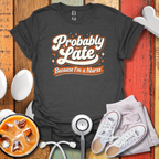 Probably Late T-Shirt