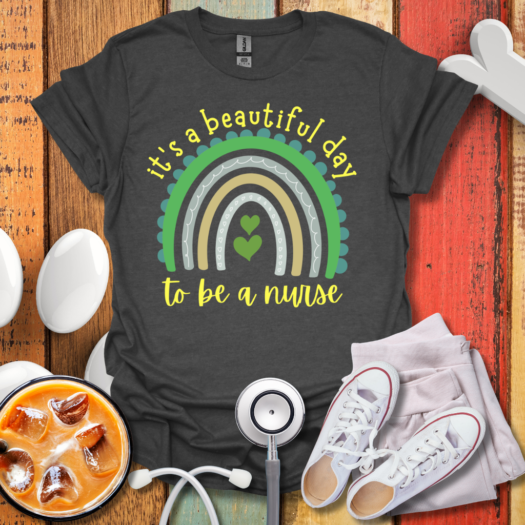 It's A Beautiful Day To Be A Nurse Color T-Shirt