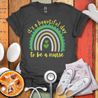 It's A Beautiful Day To Be A Nurse Color T-Shirt
