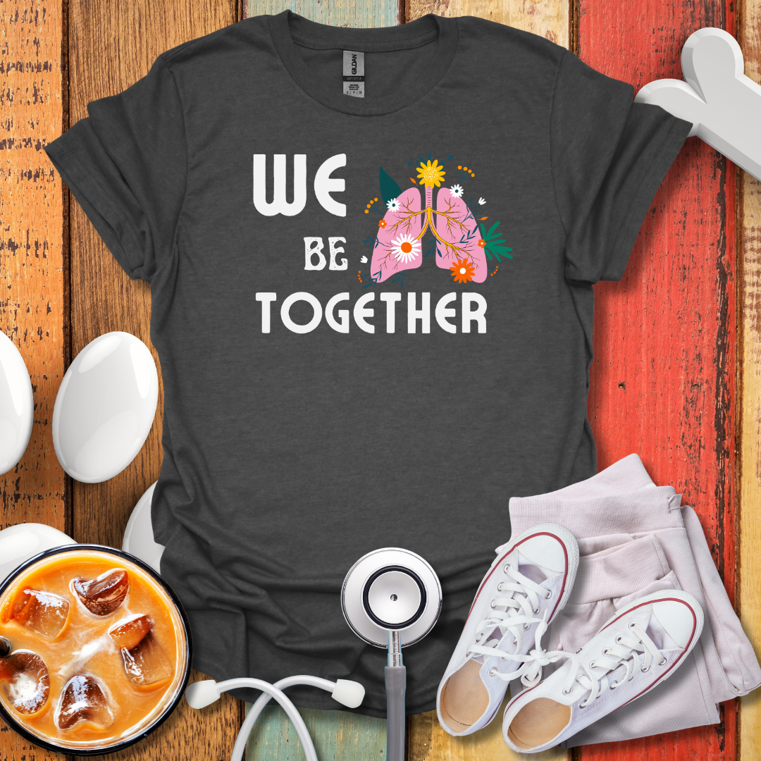 We Be-Lung Together T-Shirt