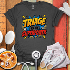Triage Is My Superpower T-Shirt