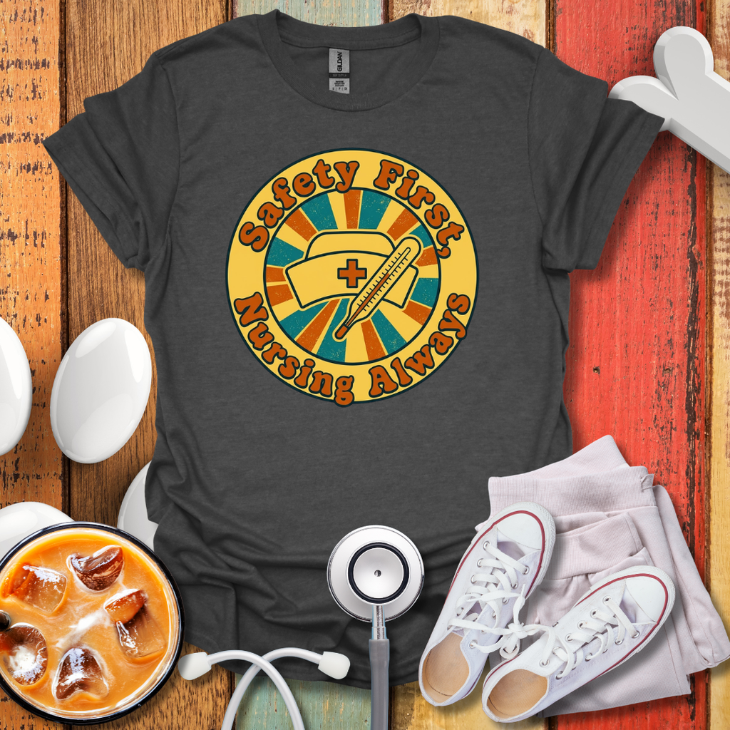 Safety First, Nursing Always T-Shirt