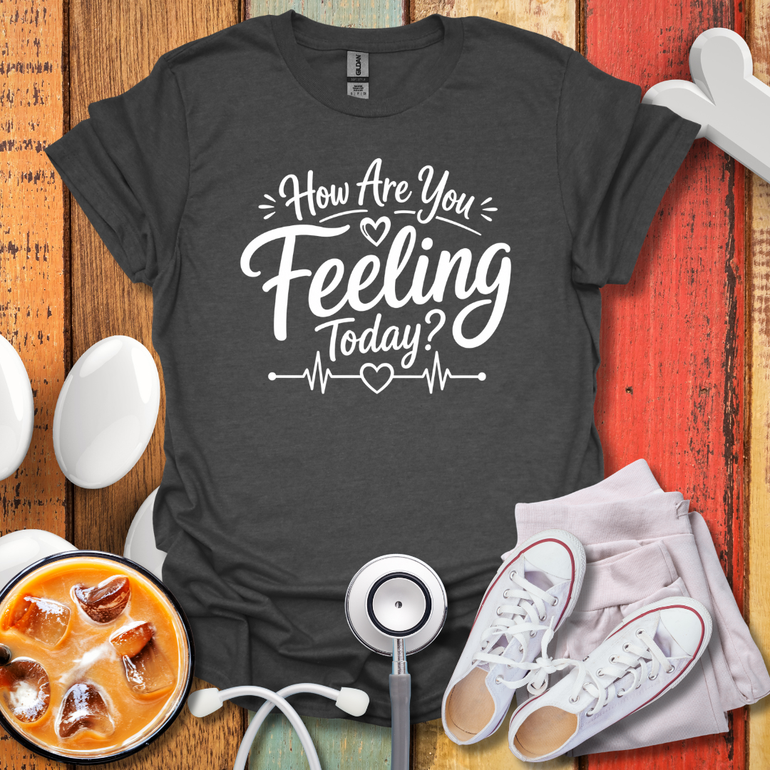 How Are You feeling Today T-Shirt