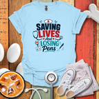 Saving Lives & Losing Pens T-Shirt