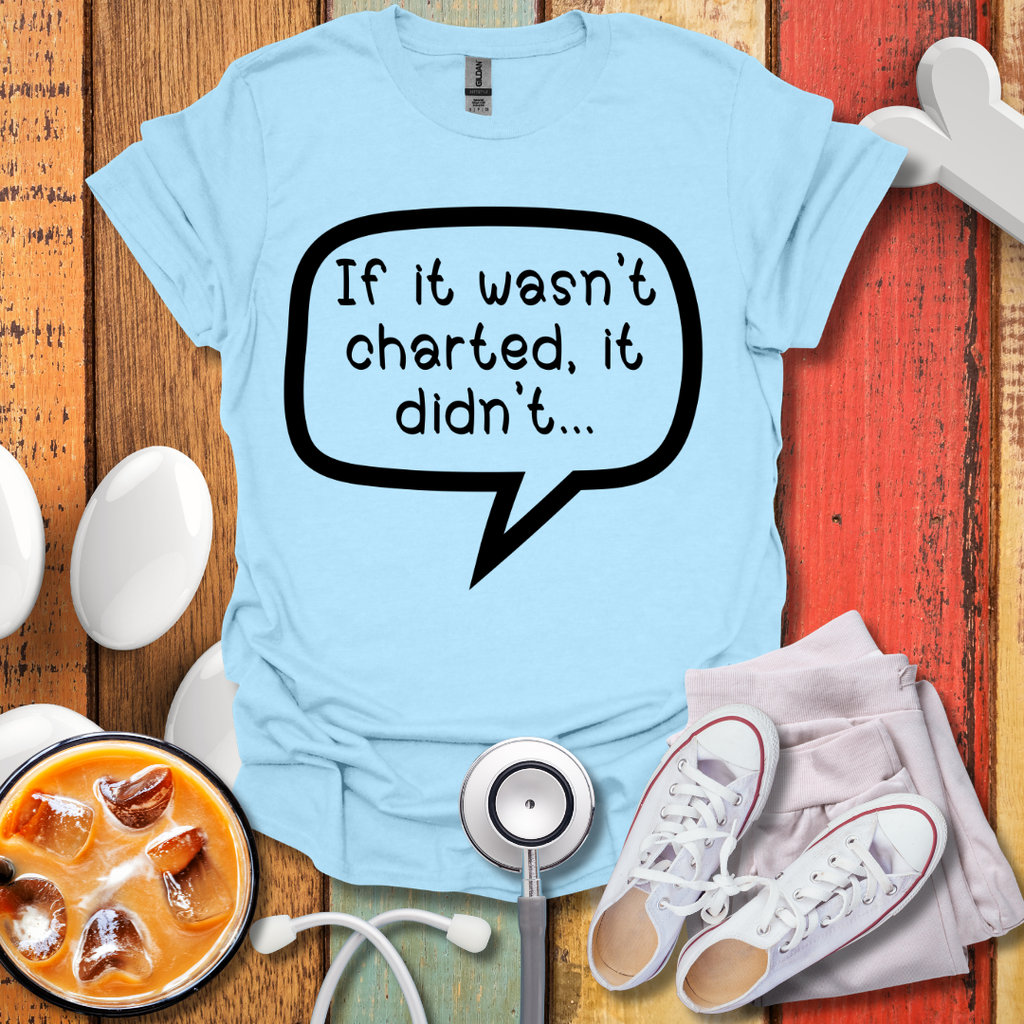 If It Wasn't Charted T-shirt