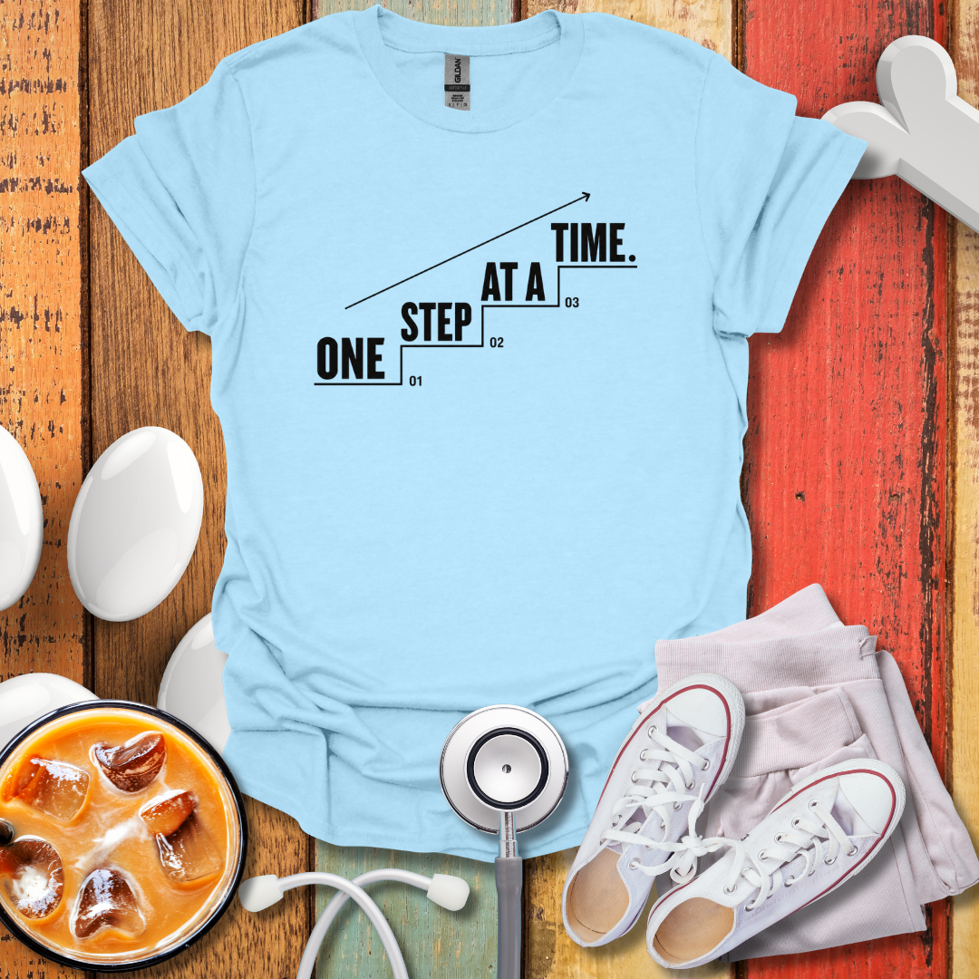 One Step At A Time Nurse T-Shirt
