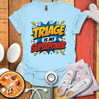 Triage Is My Superpower T-Shirt