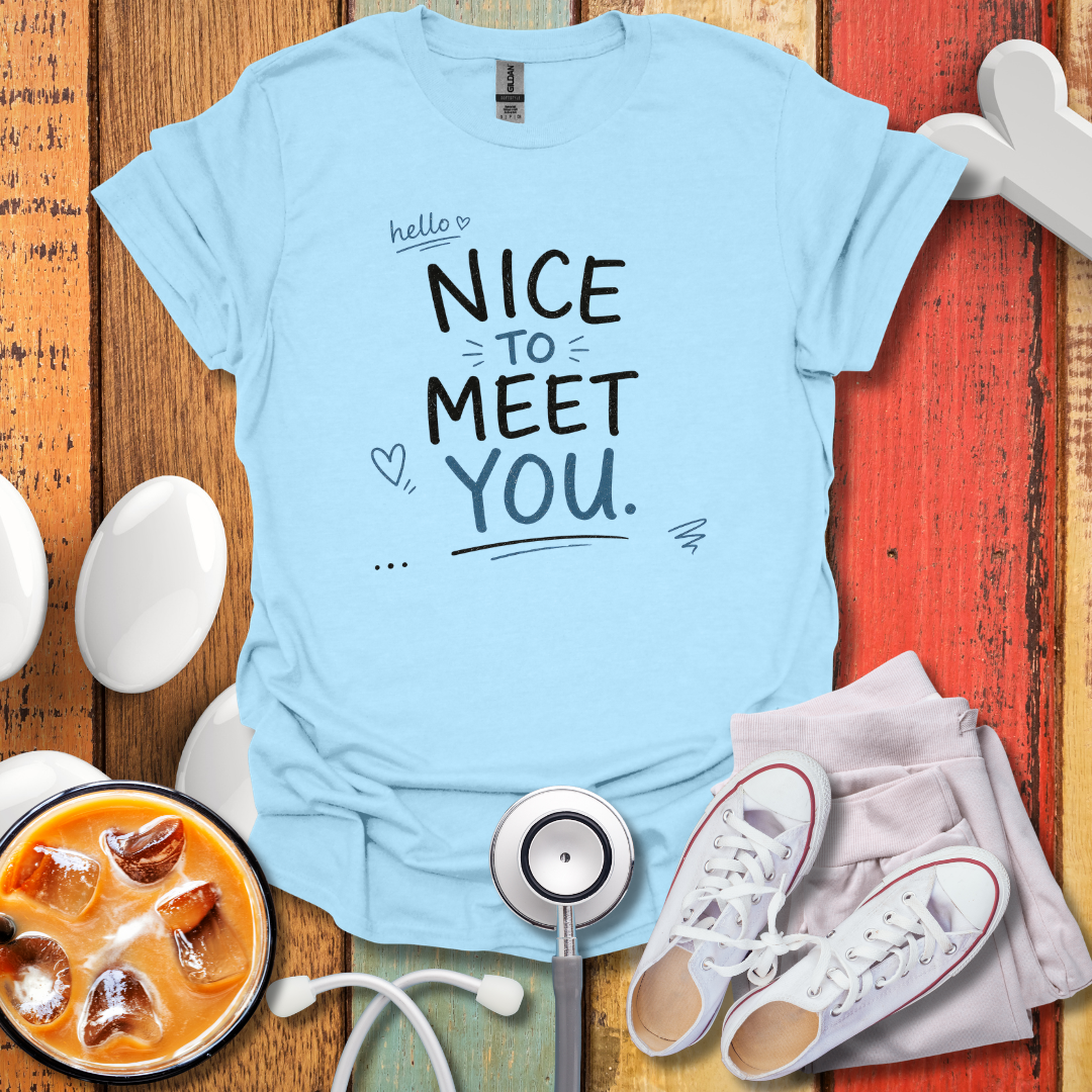 Hello, Nice To Meet You Nurse T-Shirt