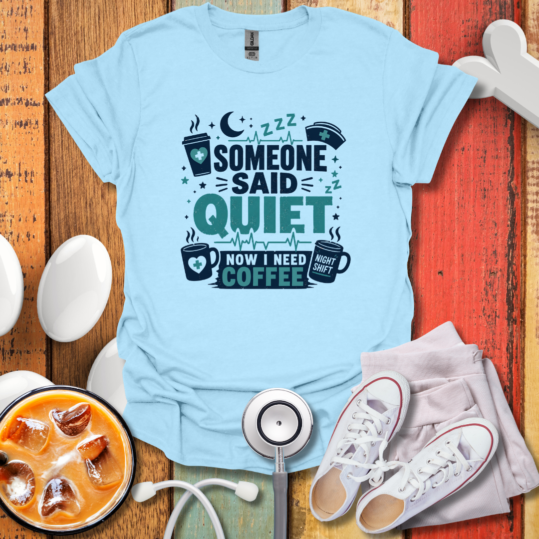 Someone Said Quiet T-Shirt