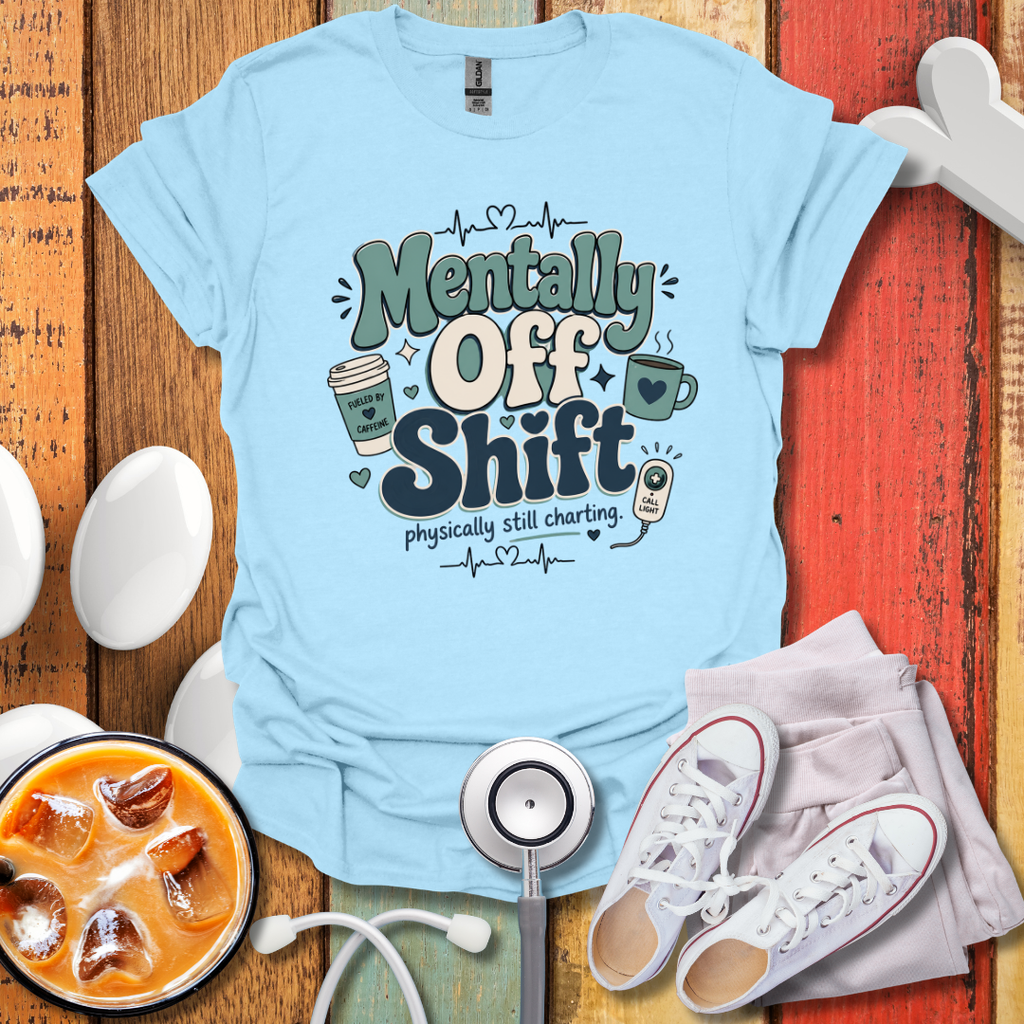 Mentally Off Shift T-Shirt