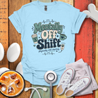 Mentally Off Shift T-Shirt