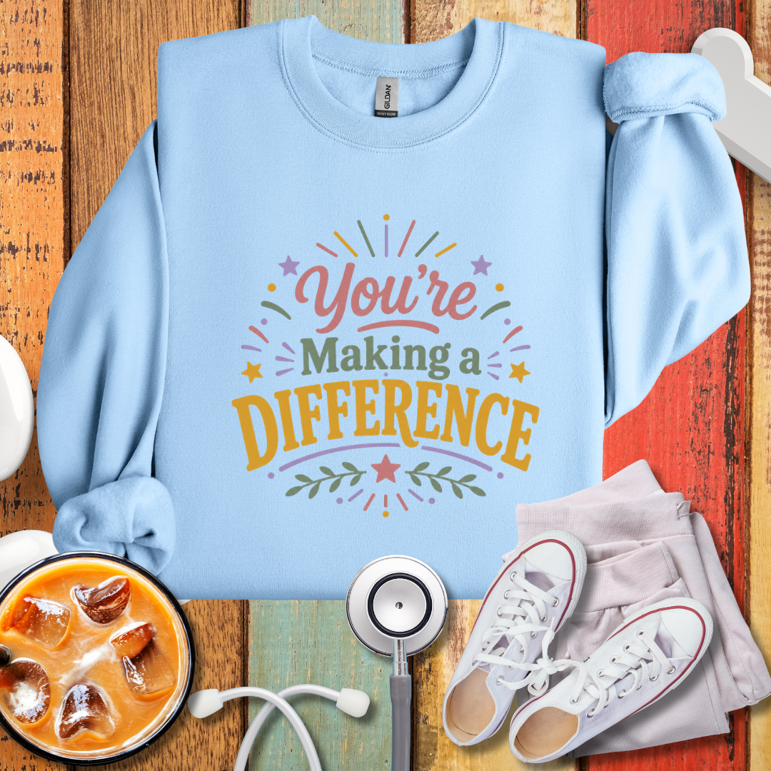 You’re Making a Difference Sweatshirt