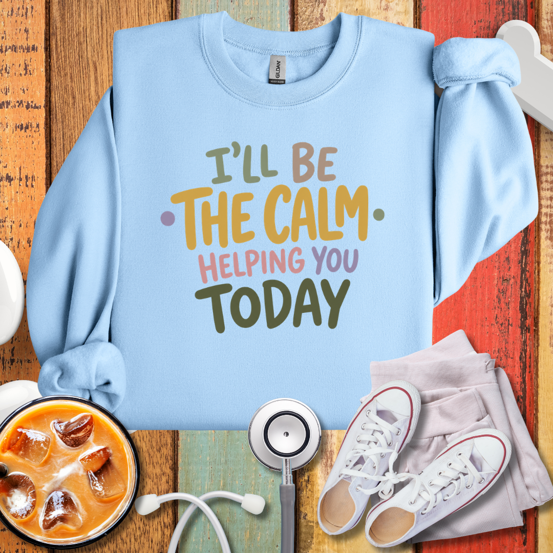 I'll be the Calm Helping You Today Graphic Sweatshirt