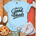 You're In Good Hands BW T-Shirt