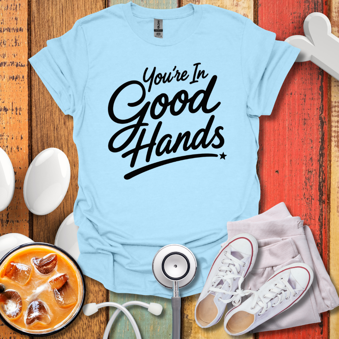 You're In Good Hands BW T-Shirt