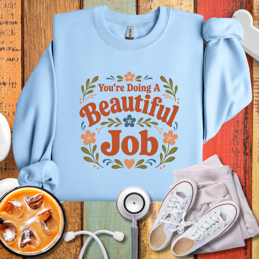 You're Doing A Beautiful Job Crewneck Sweatshirt