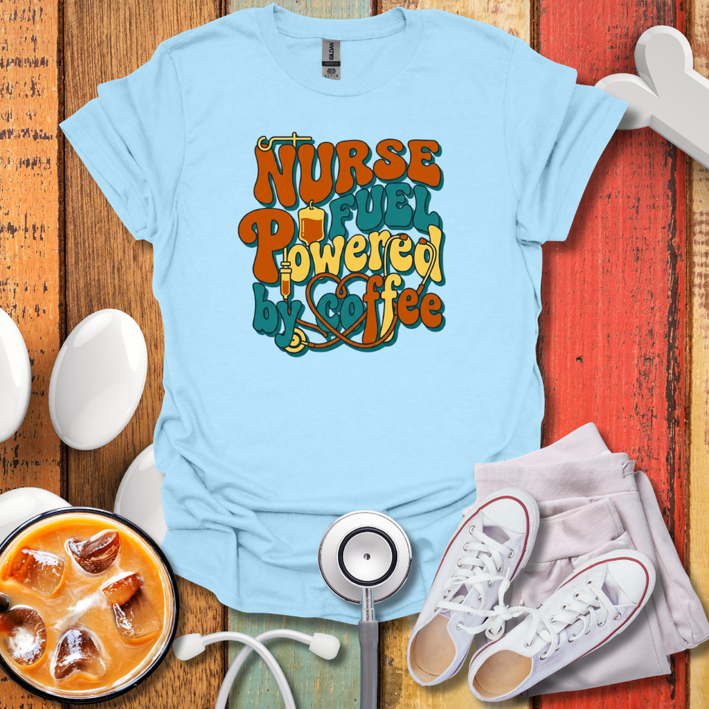 Nurse Fuel Powered By Coffee T-Shirt