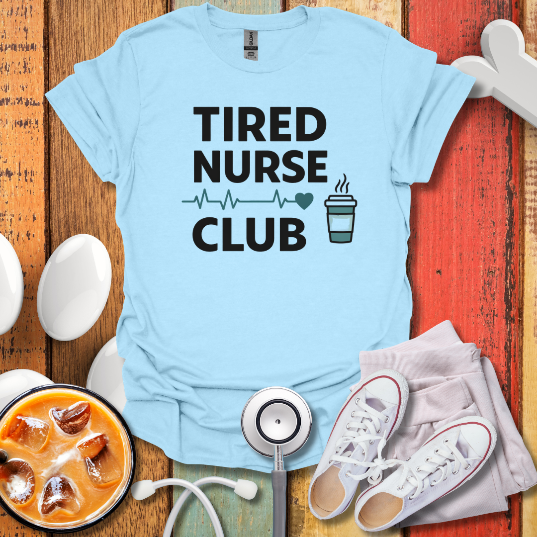 Tired Nurse Club T-Shirt