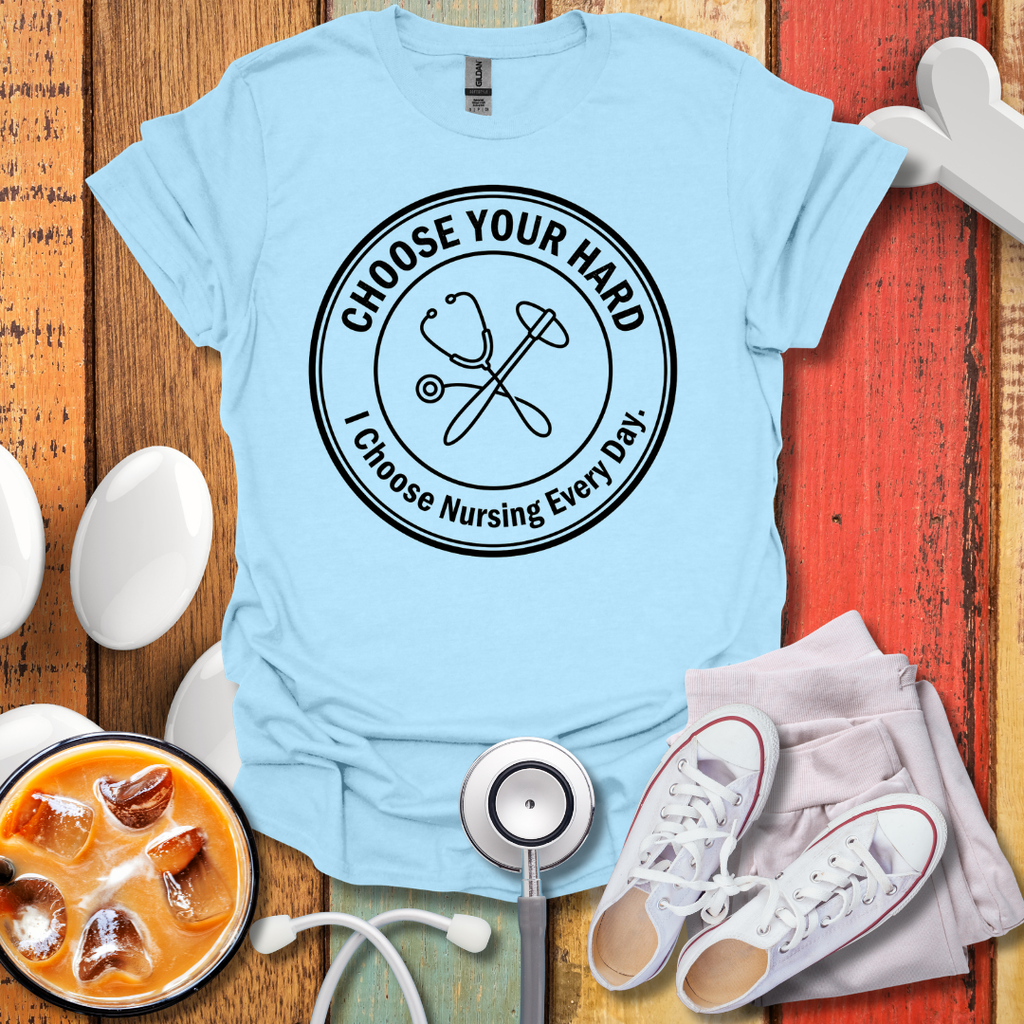 I Choose Nursing Everyday T-Shirt