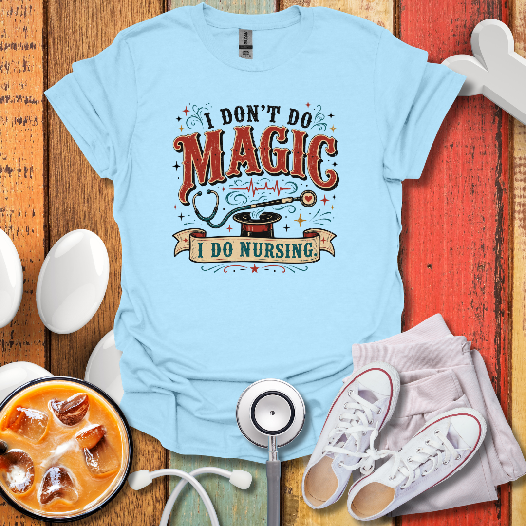 I Don't Do Magic T-Shirt