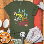 It Is Okay To Ask For Help Color T-Shirt