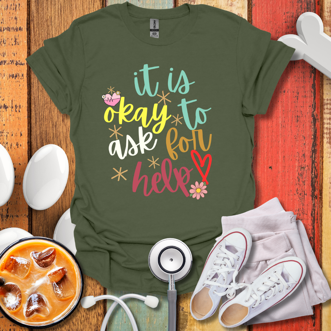 It Is Okay To Ask For Help Color T-Shirt