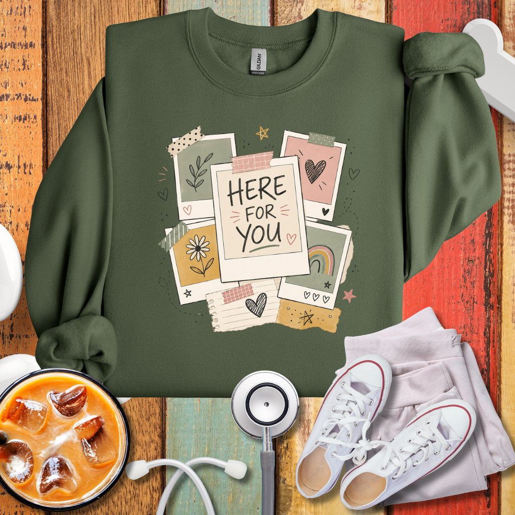 Here For You Sweatshirt
