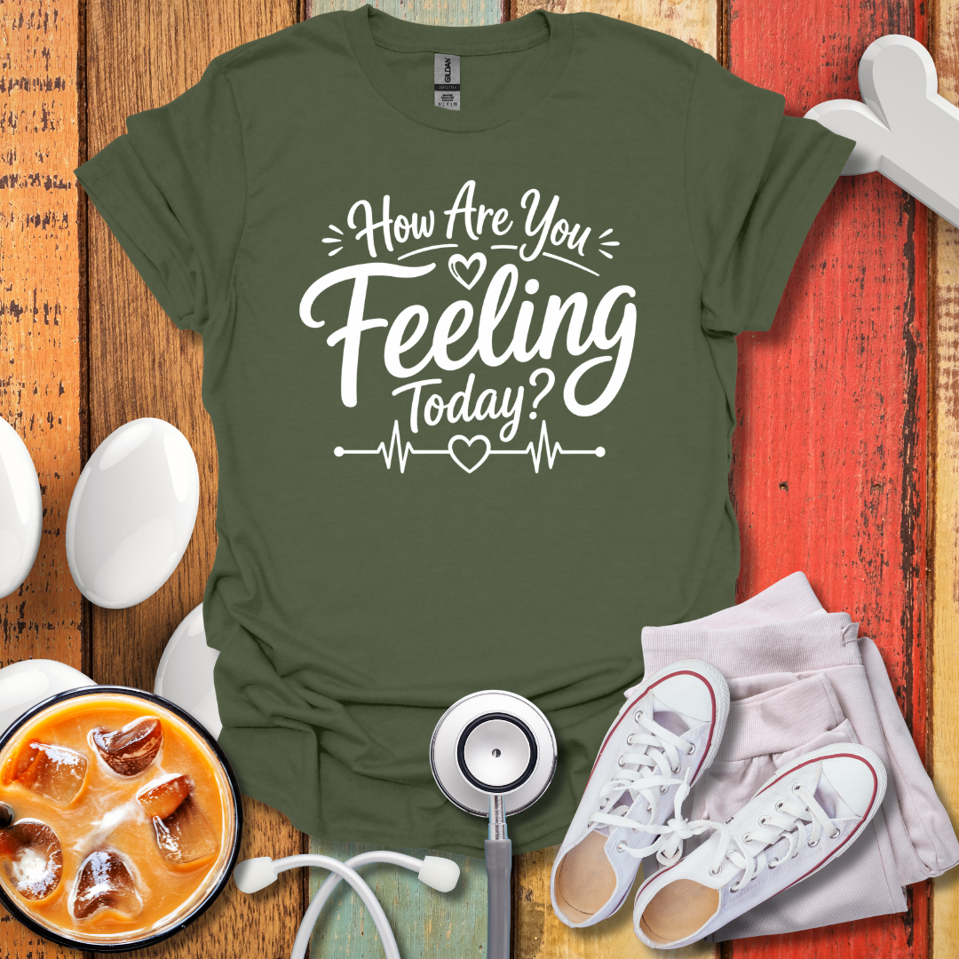 How Are You feeling Today T-Shirt