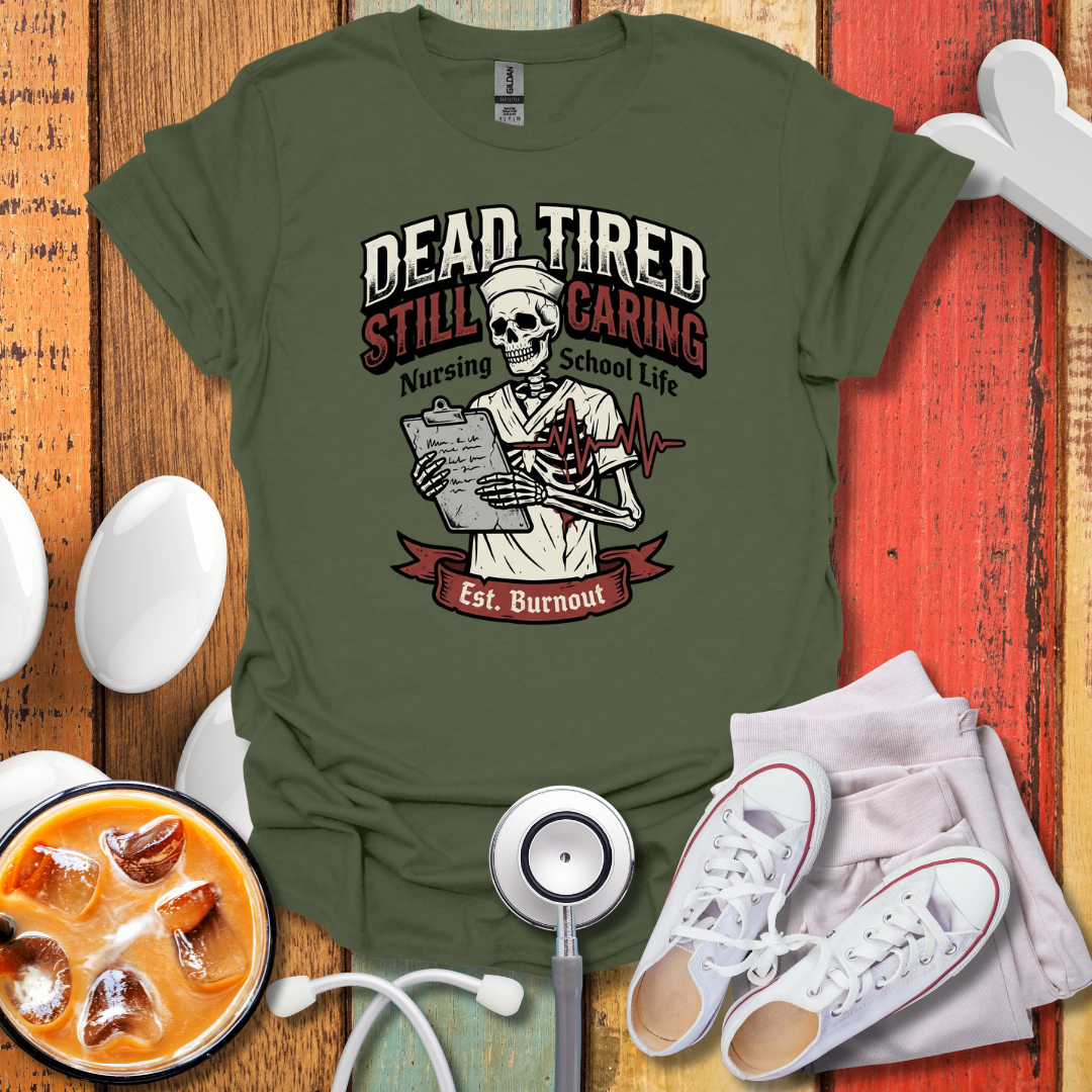 Dead tired Nursing Student T-Shirt