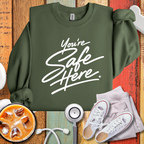 You're Safe Here Sweatshirt