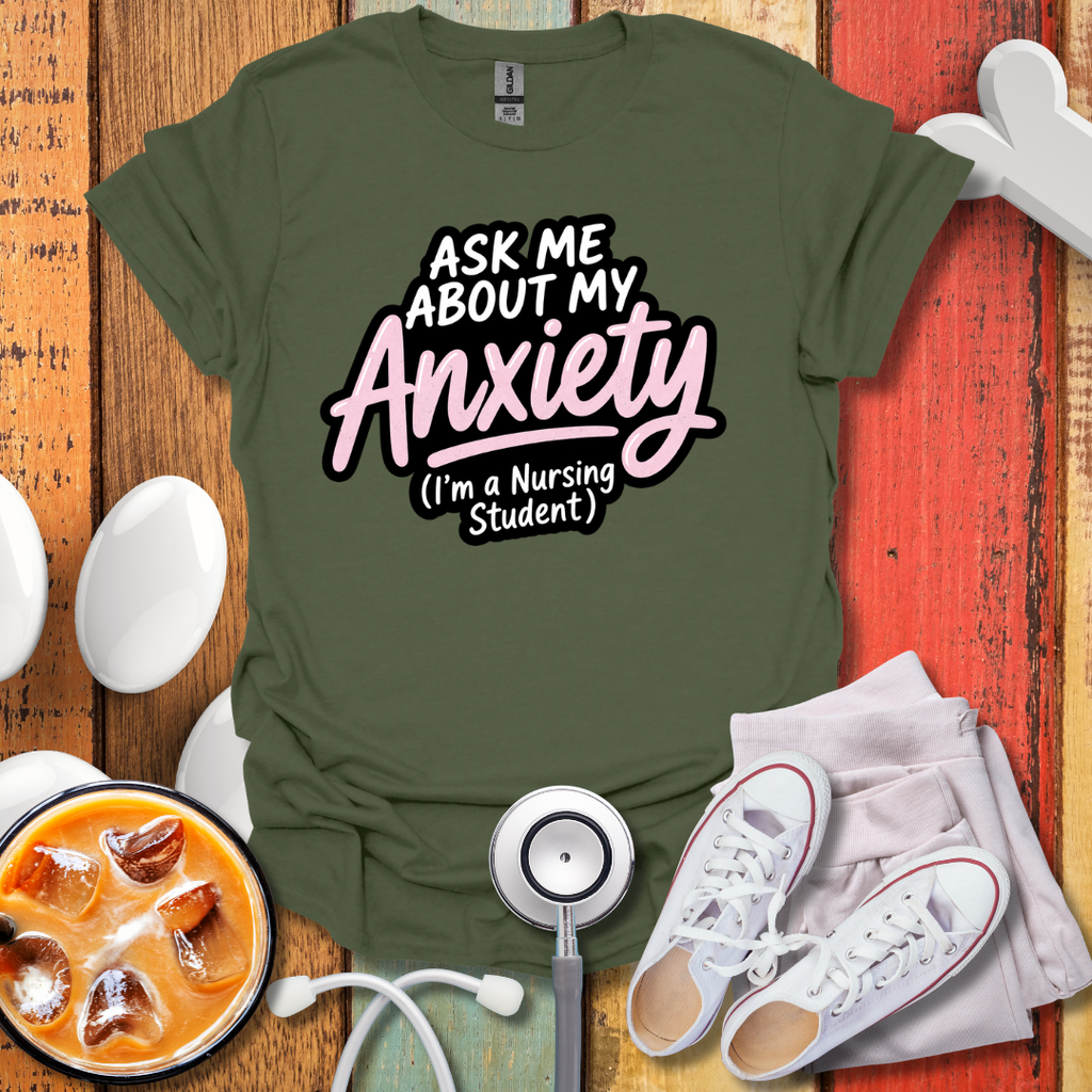 Nursing Student Anxiety T-Shirt