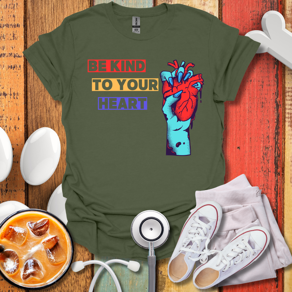 Be Kind To Your Heart T-Shirt