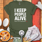 I keep People Alive T-Shirt